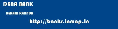 DENA BANK  KERALA KANNUR    banks information 